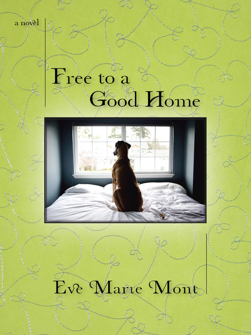 Title details for Free to a Good Home by Eve Marie Mont - Available